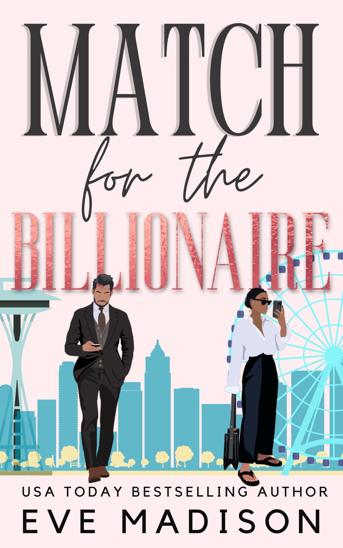 Cover for Match for the Billionaire (A Spicy Billionaire Romantic Comedy) by Eve Madison